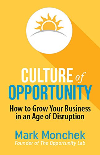 Culture of Opportunity: How to Grow Your Business in an Age of Disruption Books