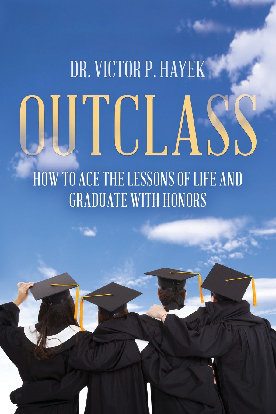Outclass: How to Ace the Lessons of Life and Graduate with Honors Business, Finance & Career