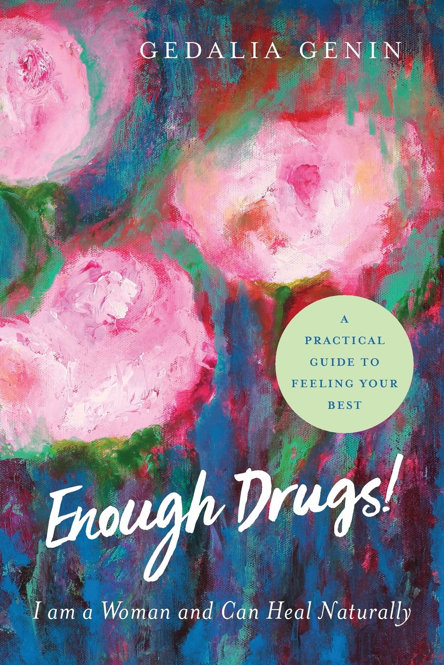 Enough Drugs! I Am a Woman and Can Heal Naturally Health, Nutrition & Fitness