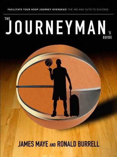 The Journeyman's Guide: Facilitate Your Hoop Journey Overseas! The Ins and Outs To Success. Leisure & Fun