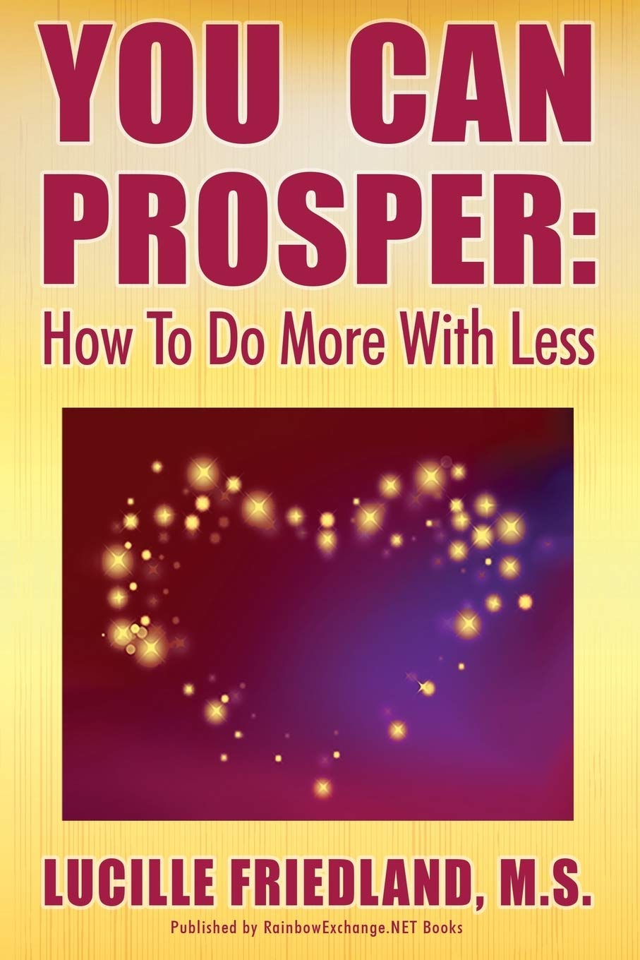 You Can Prosper: How To Do More With Less Business, Finance & Career