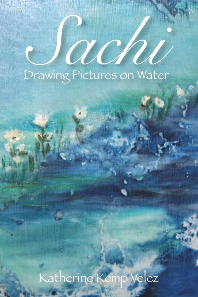 SACHI: Drawing Pictures on Water Volume 1 Historical Fiction