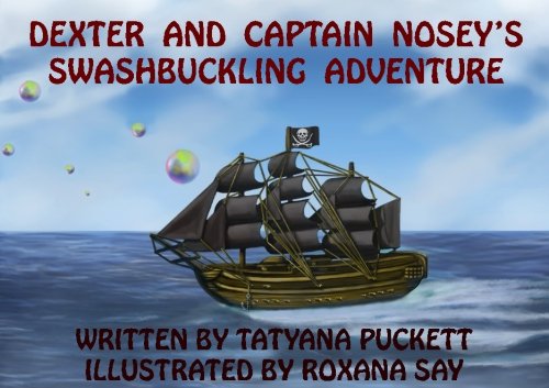 Dexter and Captain Nosey's Swashbuckling Adventure Novels & Short Stories