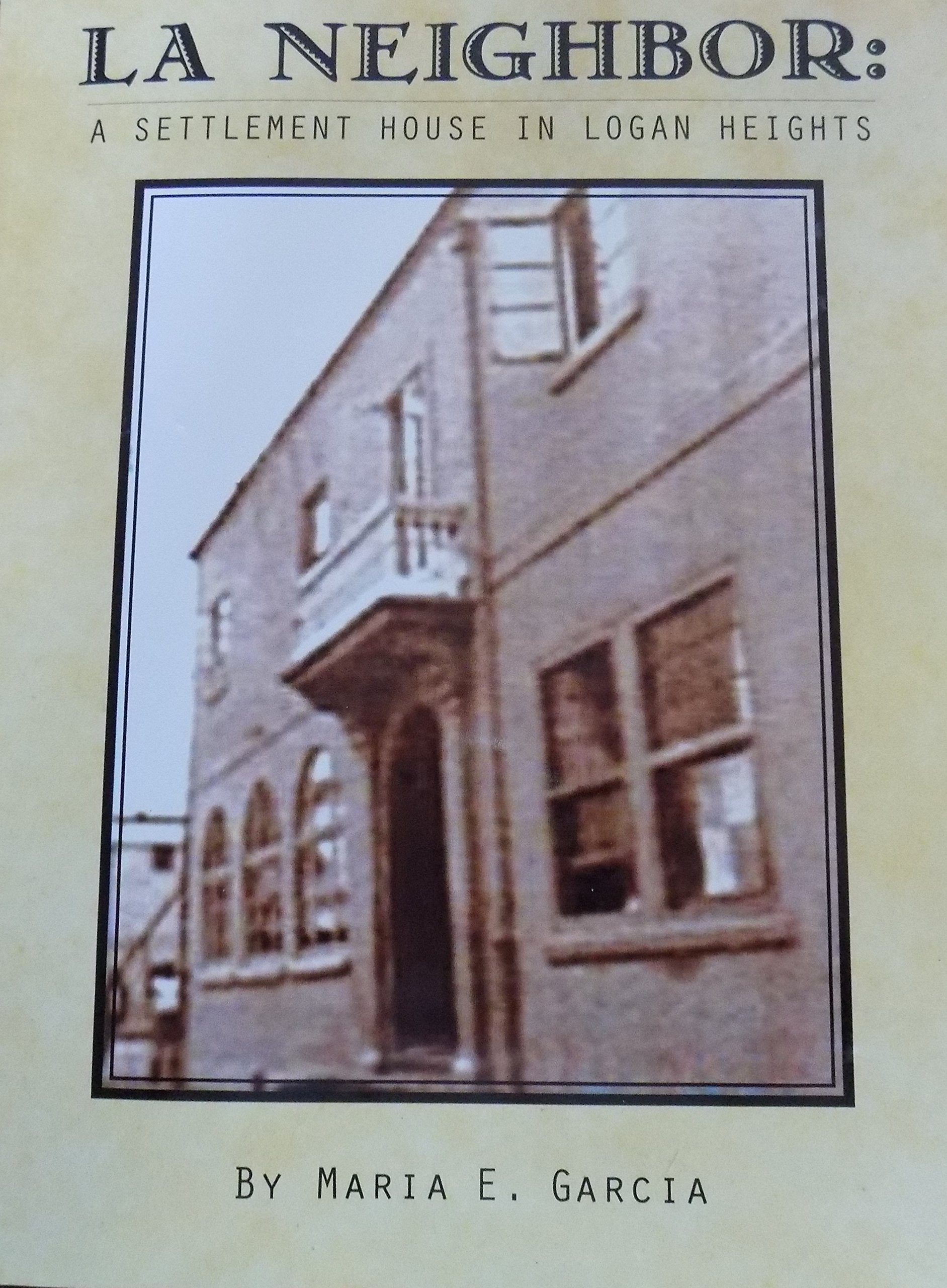 La Neighbor: A Settlement House in Logan Heights Books