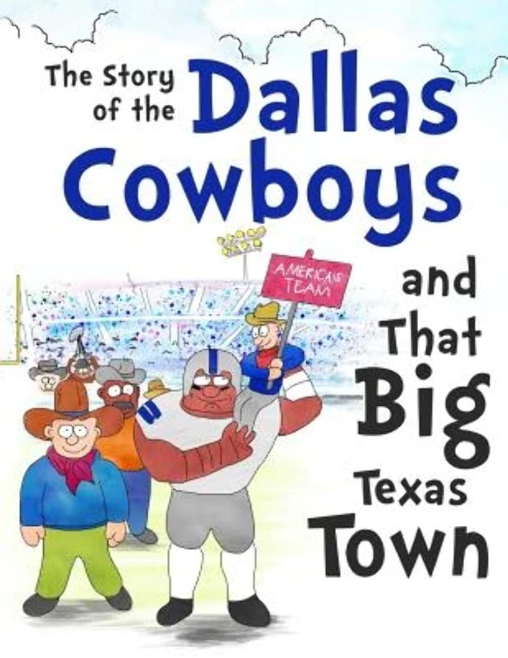 The Story of the Dallas Cowboys and That Big Texas Town Leisure & Fun
