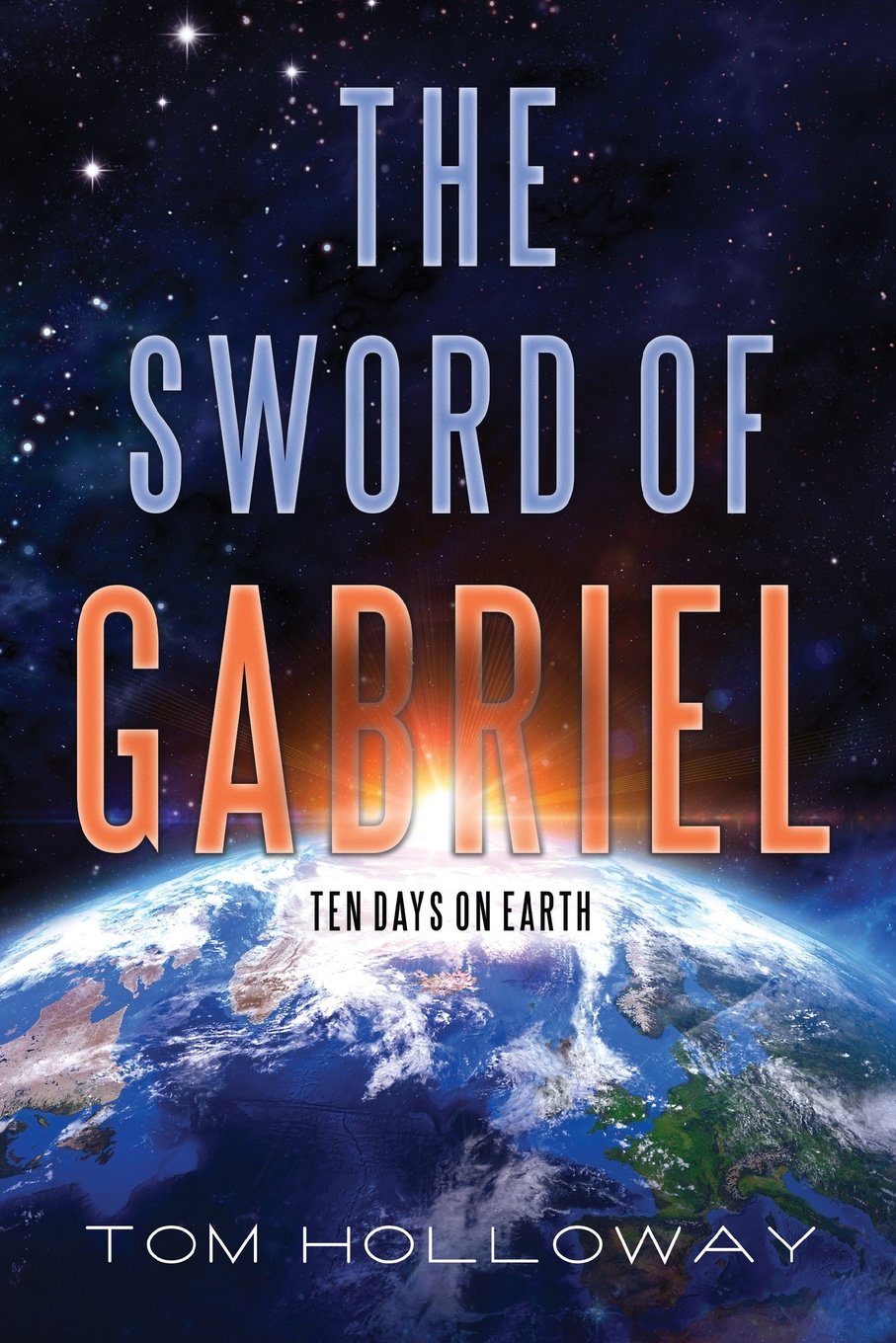 The Sword of Gabriel: Ten Days on Earth Politics & History