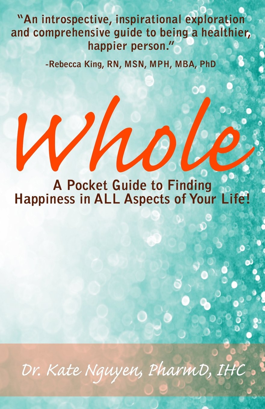 Whole: A Pocket Guide to Finding Happiness in ALL Aspects of Your Life! Business, Finance & Career