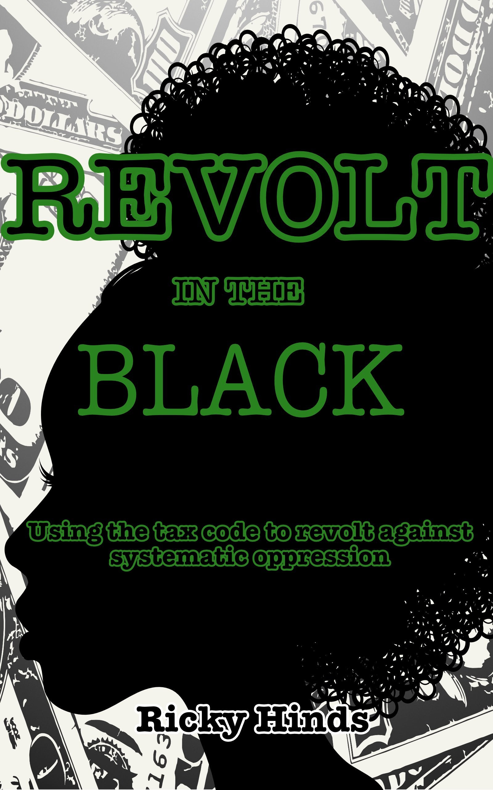 Revolt in the Black: Using the Tax Code to Revolt Against Systematic Oppression Business, Finance & Career