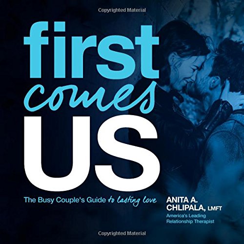 First Comes Us: The Busy Couple's Guide to Lasting Love Partnership & Love