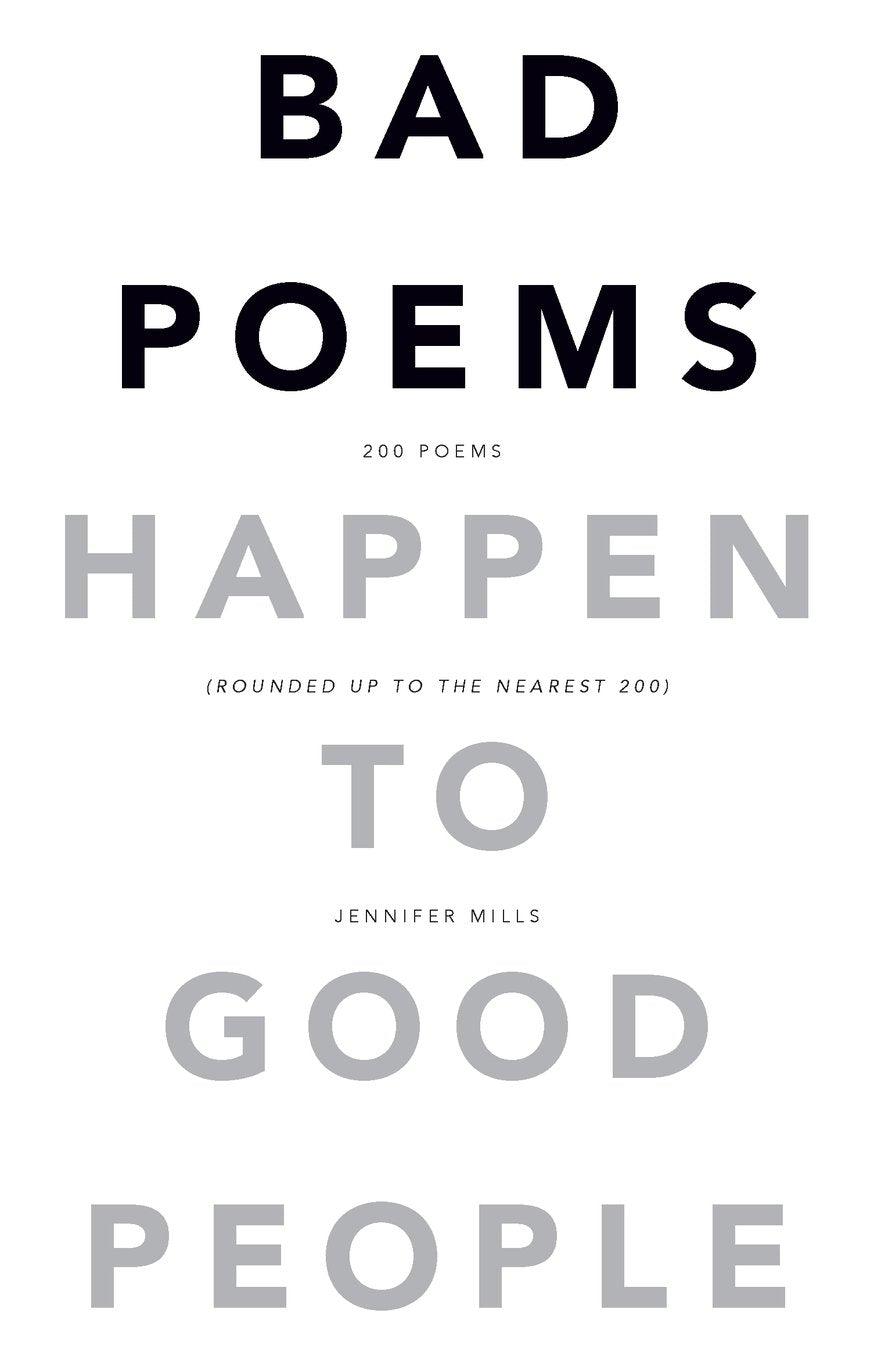 Bad Poems Happen to Good People: 200 Poems (Rounded up to the Nearest 200) Poetry