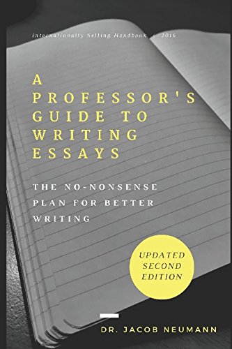 A Professor's Guide to Writing Essays: The No-Nonsense Plan for Better Writing Learning & Reference