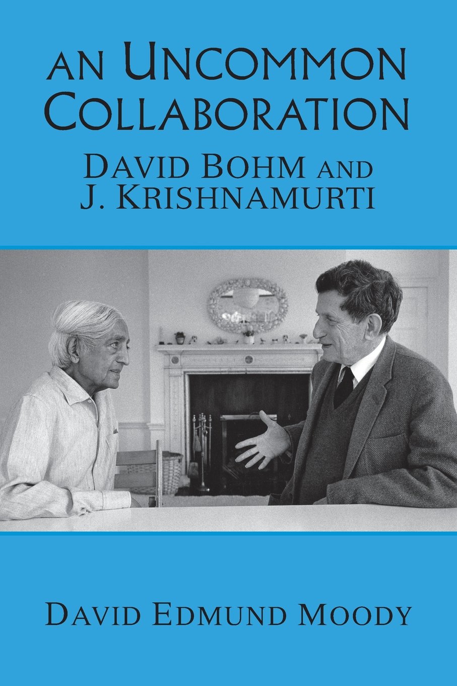 An Uncommon Collaboration: David Bohm and J. Krishnamurti Philosophy