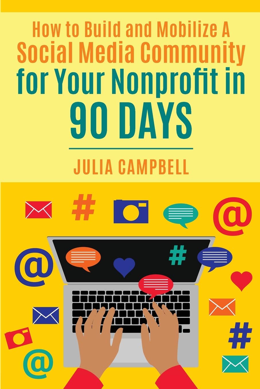 How to Build and Mobilize a Social Media Community for Your Nonprofit in 90 Days Business, Finance & Career