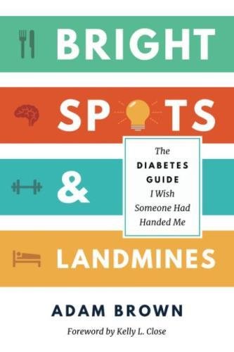 Bright Spots & Landmines: The Diabetes Guide I Wish Someone Had Handed Me Health, Nutrition & Fitness