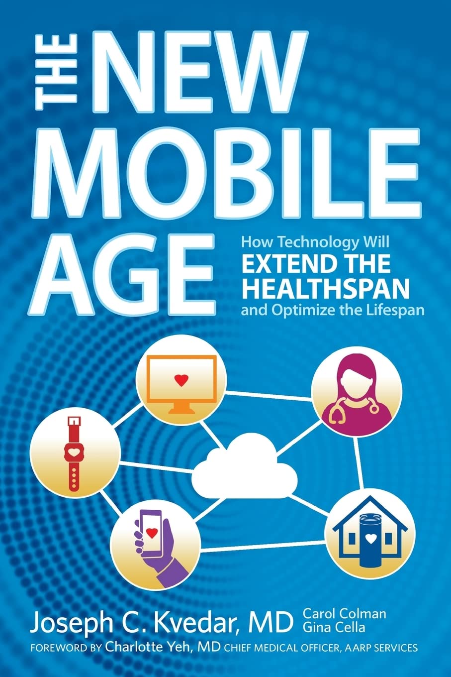 The New Mobile Age: How Technology Will Extend the Healthspan and Optimize the Lifespan Medicine