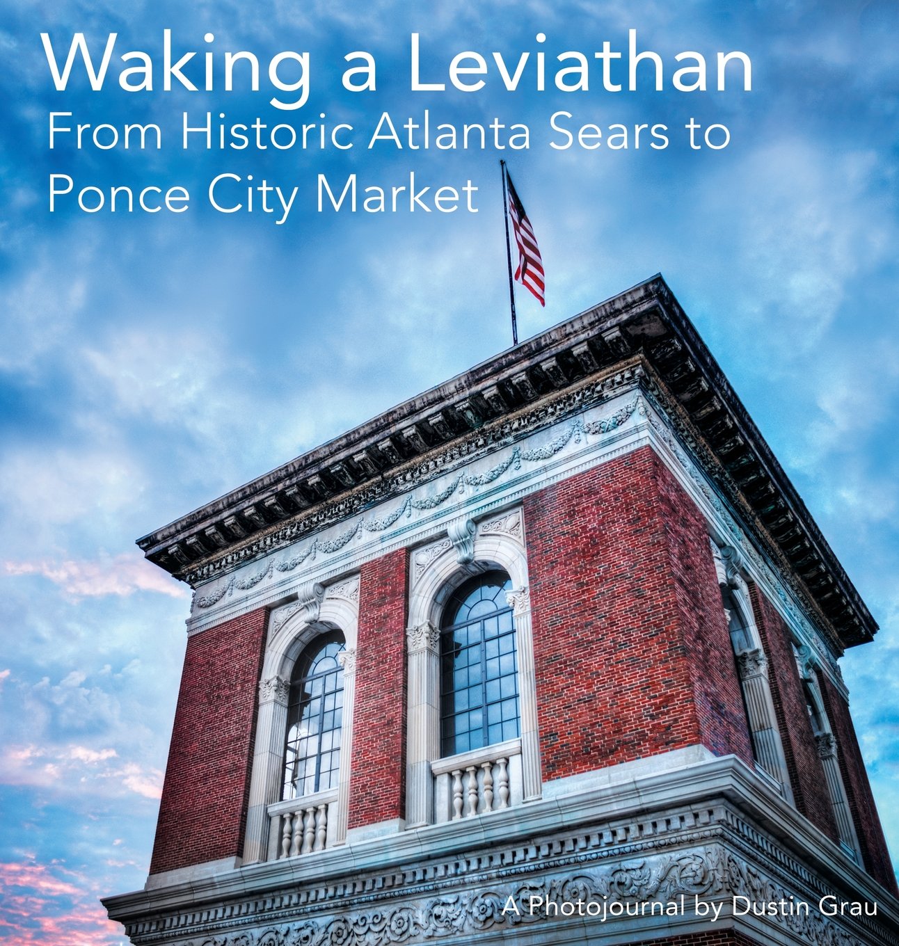 Waking a Leviathan: From Historic Atlanta Sears to Ponce City Market Architecture
