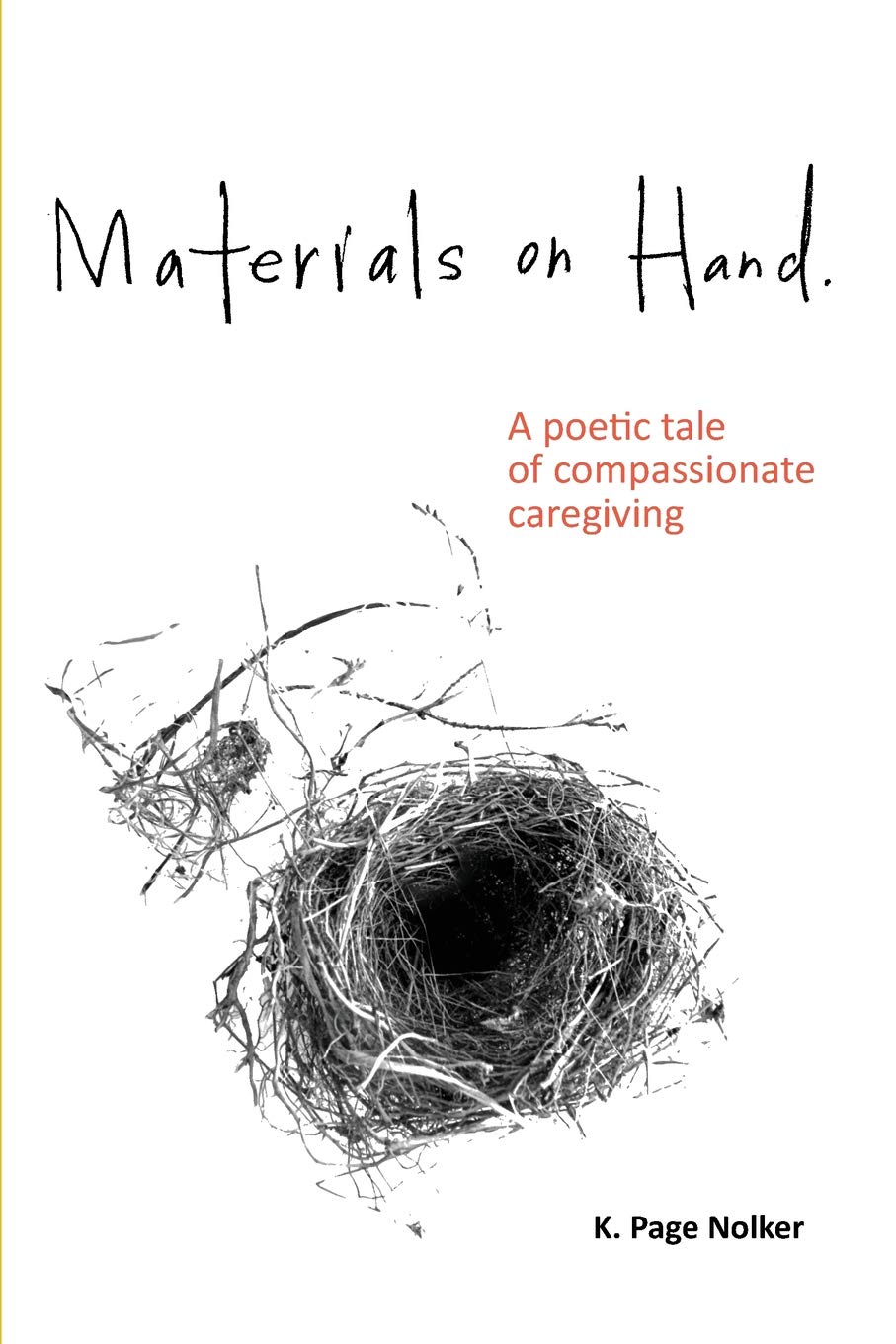 Materials on Hand: A poetic tale of compassionate caregiving Parents & Children