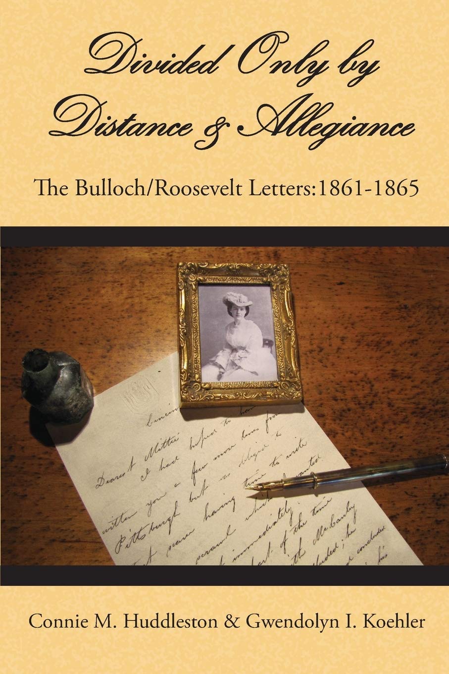 Divided Only by Distance & Allegiance: The Bulloch/Roosevelt Letters 1861-1865 Politics & History
