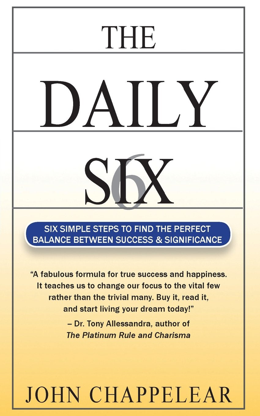 The Daily Six: Six Simple Steps to Balance Success and Significance Business, Finance & Career