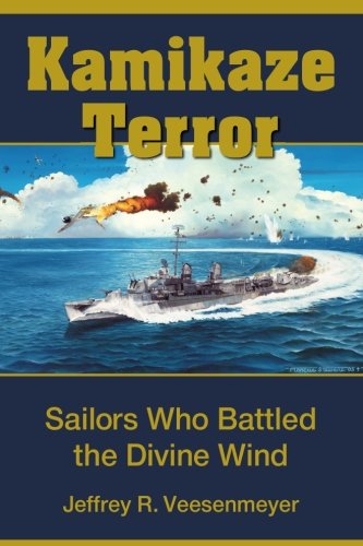 Kamikaze Terror: Sailors Who Battled the Divine Wind Politics & History