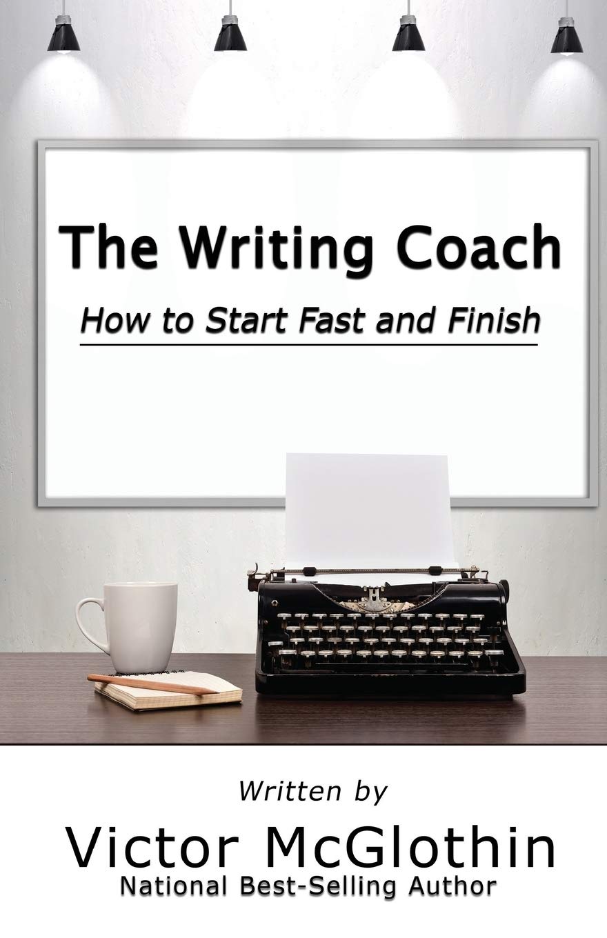 The Writing Coach: How to Start Fast and Finish Business, Finance & Career