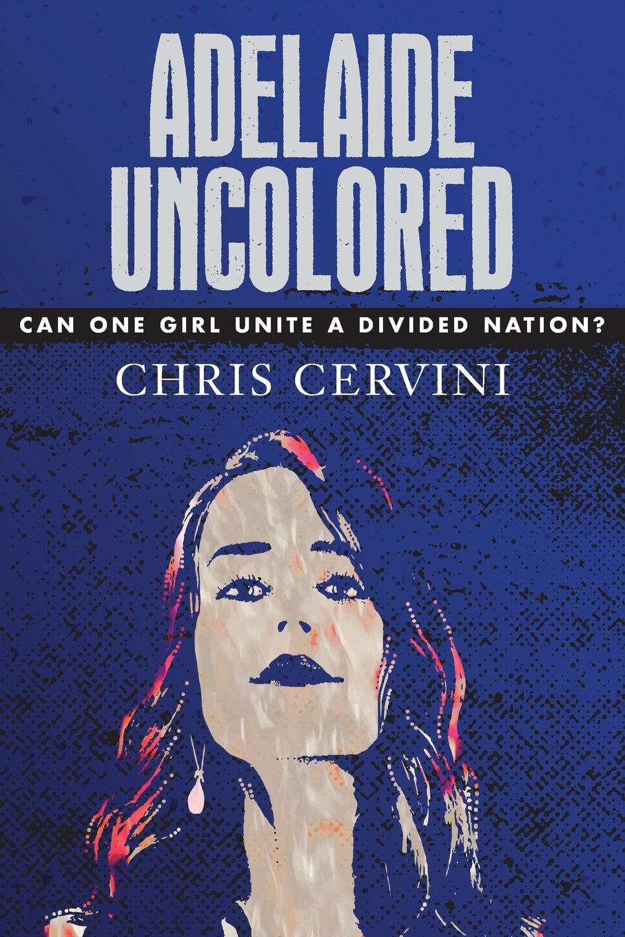 Adelaide Uncolored: Can one girl unite a divided nation? Books