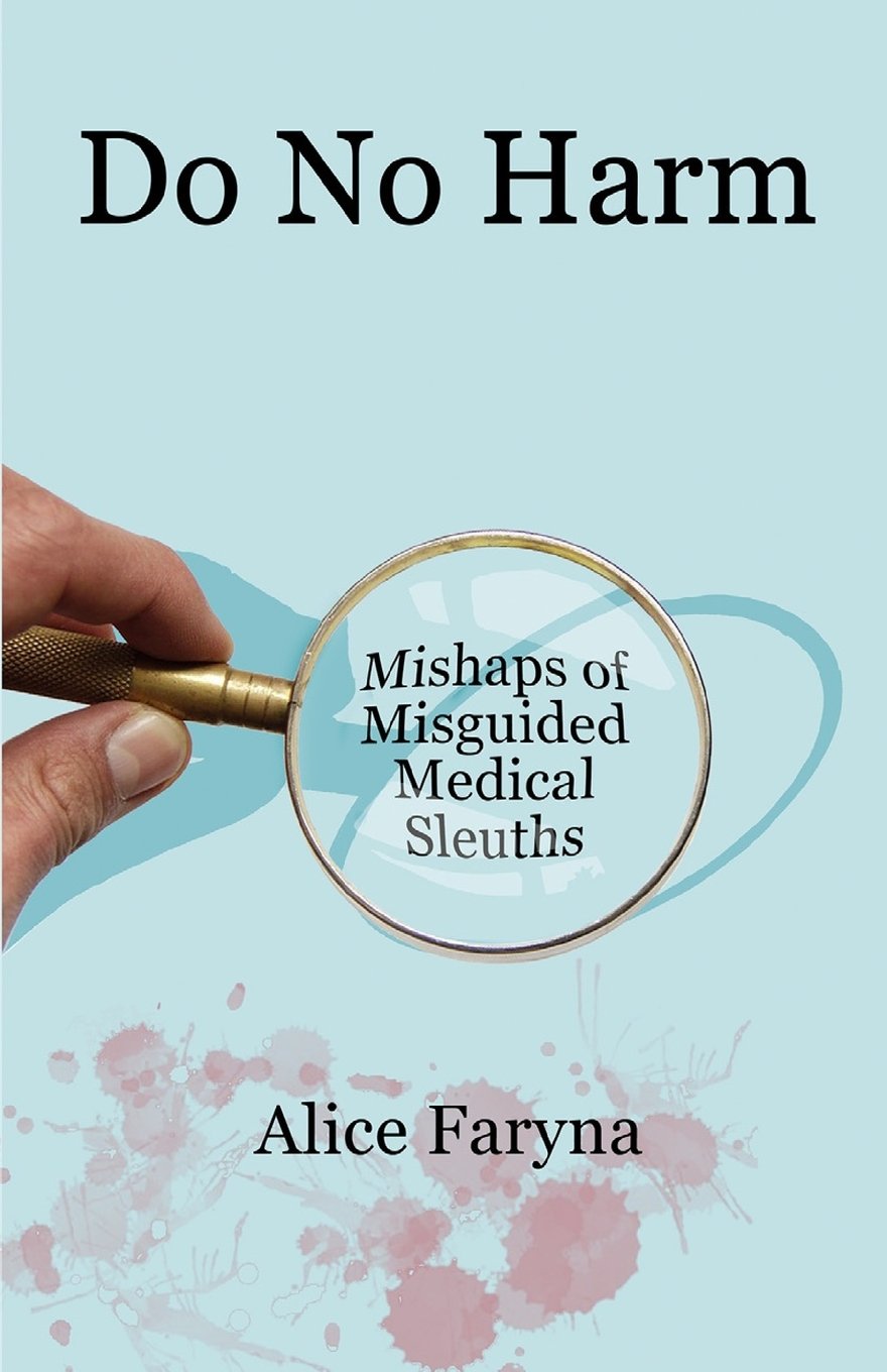 Do No Harm: Mishaps of Misguided Medical Sleuths Contemporary literature