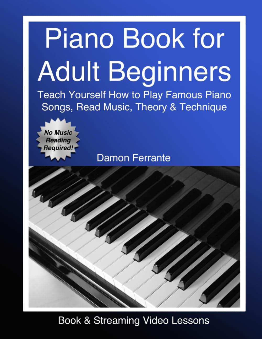 Piano Book for Adult Beginners: Teach Yourself How to Play Famous Piano Songs, Read Music, Theory & Technique (Book & Streaming Video Lessons) Social Sciences