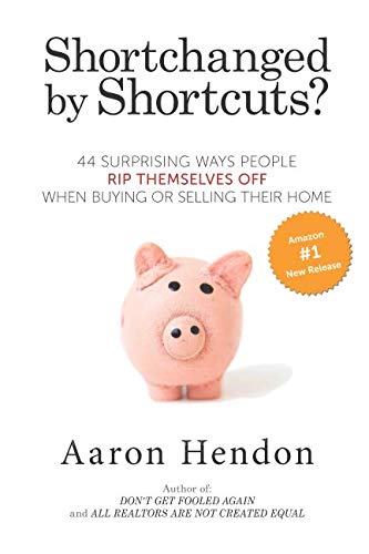Shortchanged by Shortcuts?: 44 Surprising Ways People Rip Themselves Off When Buying or Selling Their Home Books