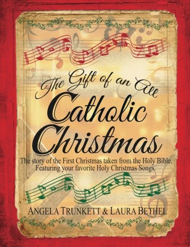 The Gift of an All Catholic Christmas: The story of the First Christmas taken from the Holy Bible book