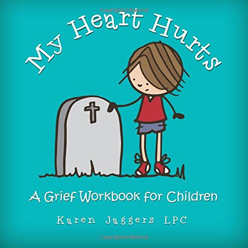 My Heart Hurts: A Grief Workbook for Children Non-fiction