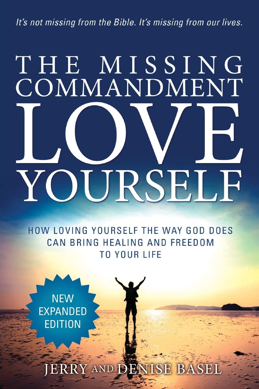 The Missing Commandment: Love Yourself (New Expanded 2018 Edition): How Loving Yourself the Way God Does Can Bring Healing and Freedom to Your Life Lifestyle
