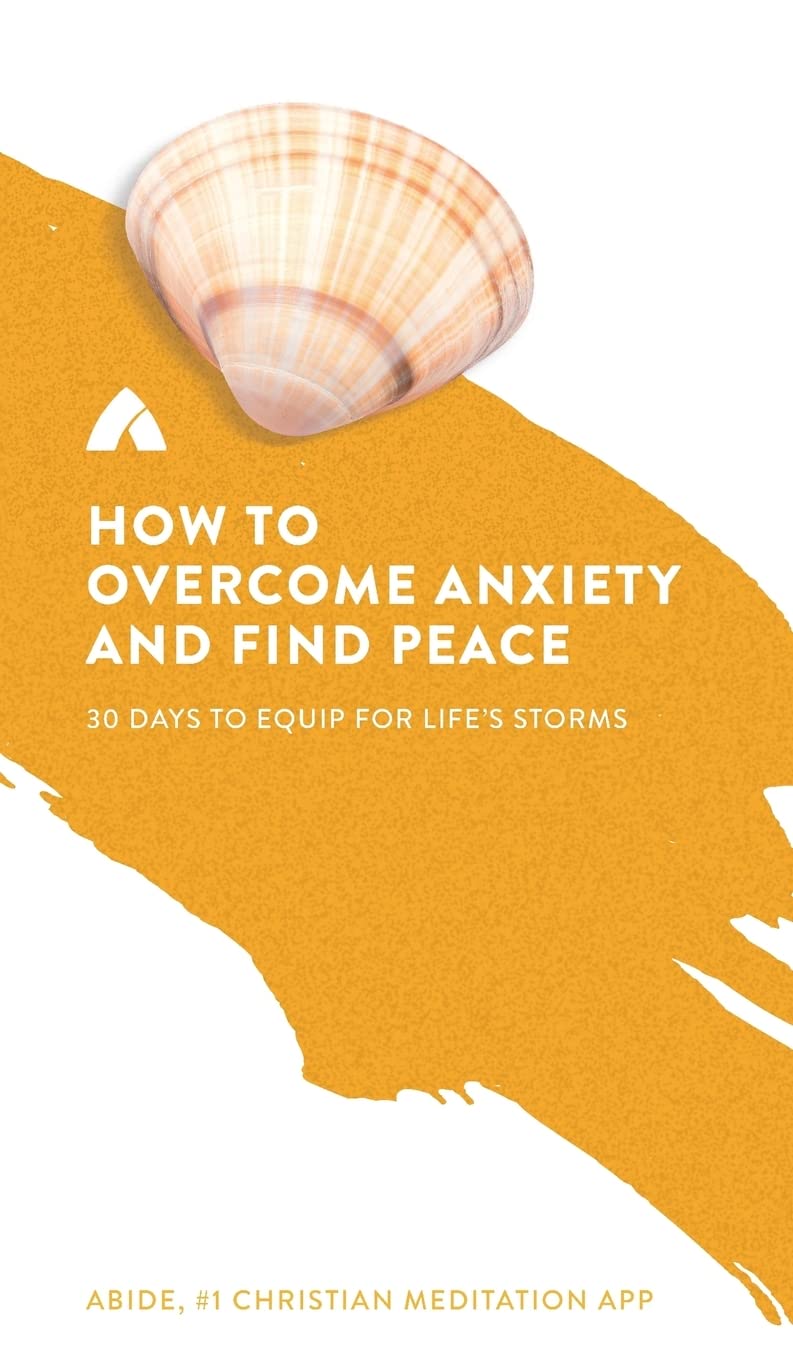 How to Overcome Anxiety and Find Peace: 30 Days to Equip for Life's Storms book