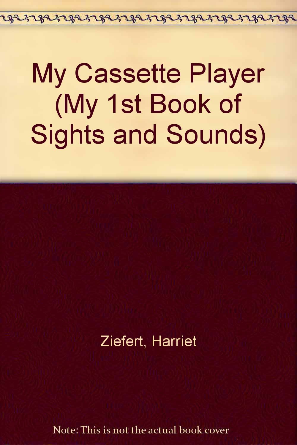 My Cassette Player (My 1st Book of Sights and Sounds) Books
