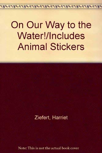 On Our Way to the Water!/Includes Animal Stickers Books
