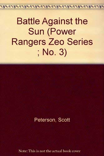 Battle Against the Sun (Power Rangers Zeo Series ; No. 3) Books