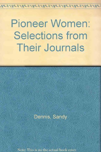 Pioneer Women: Selections from Their Journals Books