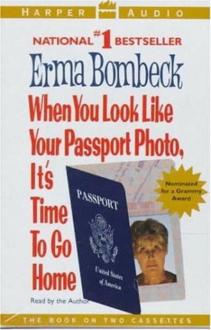 When You Look Like Your Passport Photo, It's Time to Go Home Essays & Short Stories