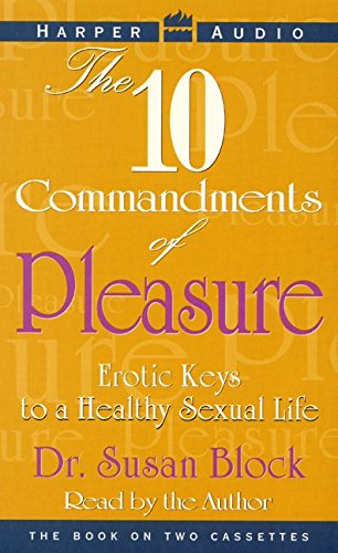Ten Commandments of Pleasure: Erotic Keys to a Healthy Sexual Life Partnership & Love