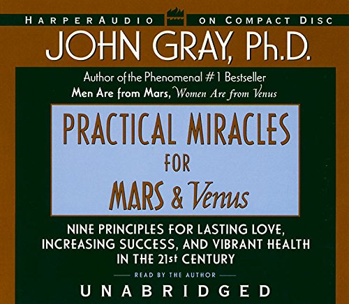Practical Miracles for Mars and Venus: Nine Principles for Lasting Love, Increasing Success, and Vibrant Health in the Twenty-first Century Business, Finance & Career