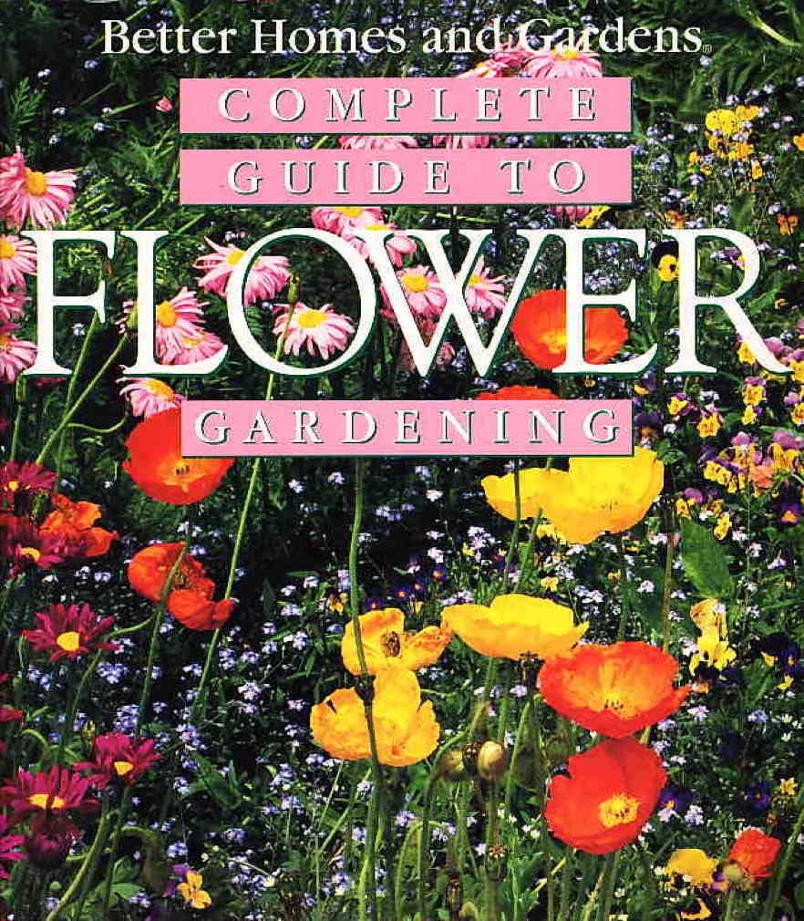 Better Homes and Gardens Complete Guide to Flower Gardening Garden & Plants