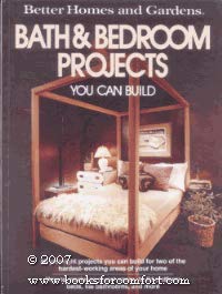 Better Homes and Gardens Bath and Bedroom Projects You Can Build Books