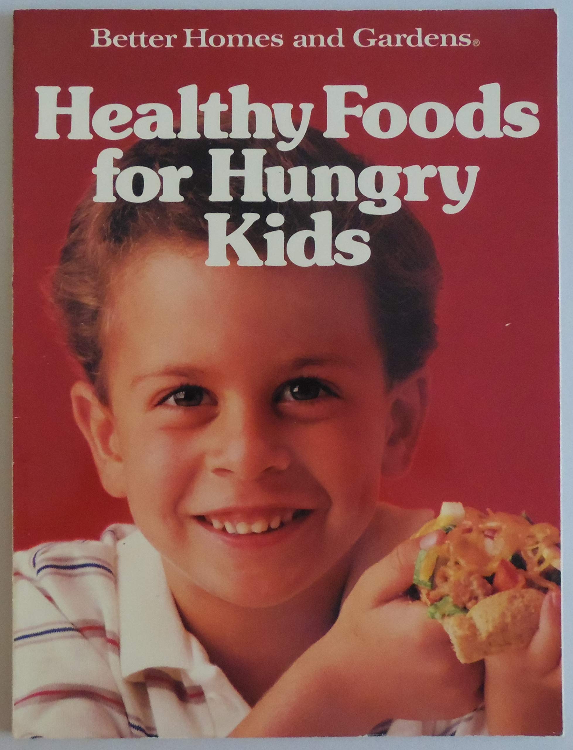 Better Homes and Gardens Healthy Foods for Hungry Kids Cooking & Enjoying