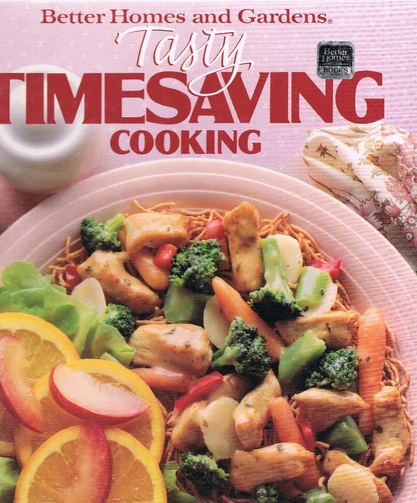 Better Homes and Gardens Tasty Timesaving Cooking Cooking & Enjoying
