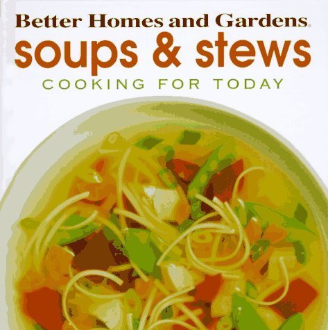 Better Homes and Gardens Soups & Stews (Cooking for Today) Leisure, Home & Garden