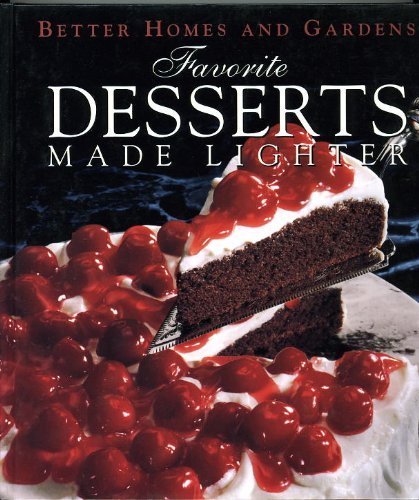 Favorite Desserts Made Lighter (Better Homes and Gardens) Cooking & Enjoying