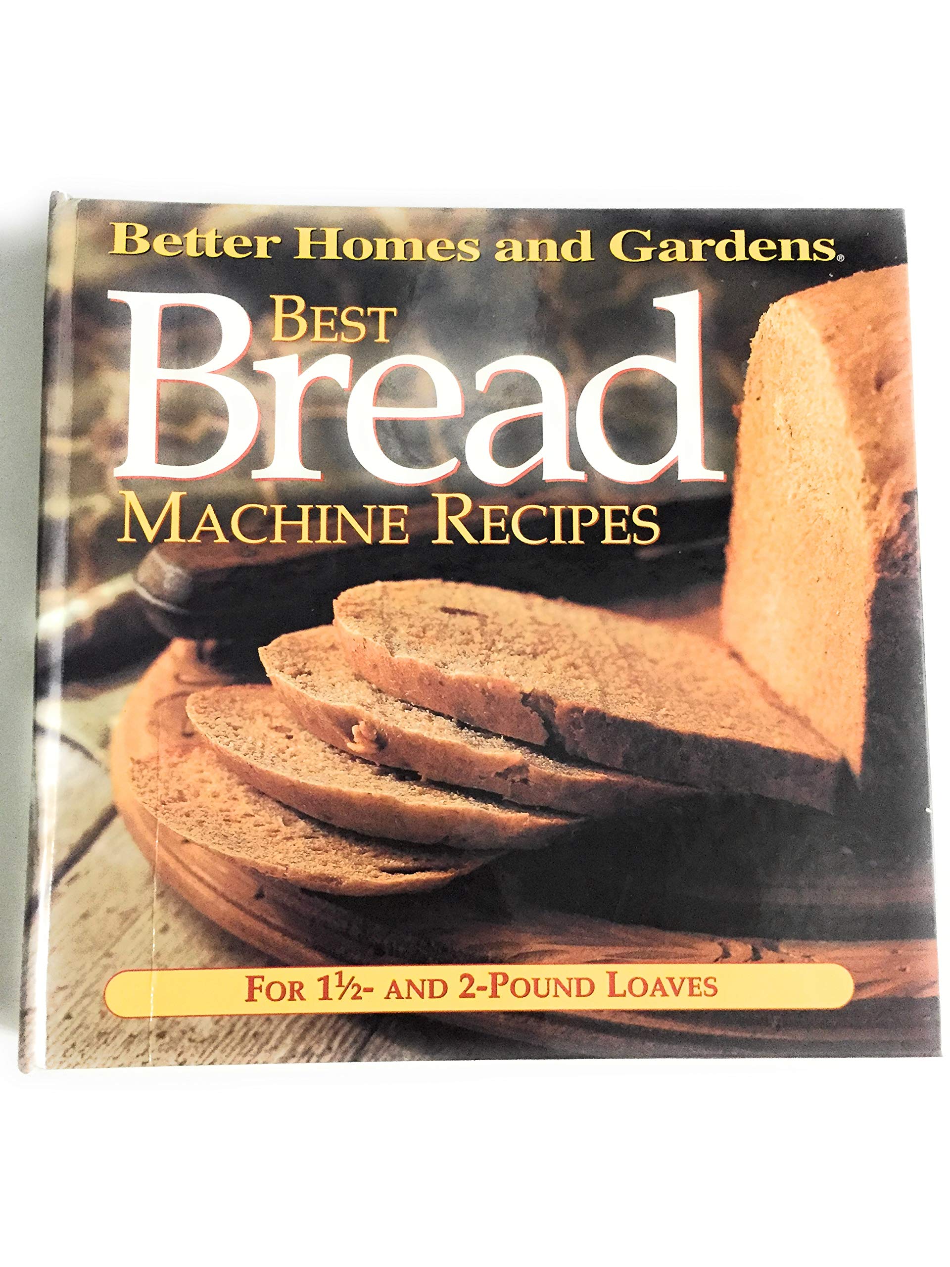 Best Bread Machine Recipes: For 1 1/2 and 2-Pound-Loaf Machines (Better Homes and Gardens Test Kitchen) Leisure, Home & Garden