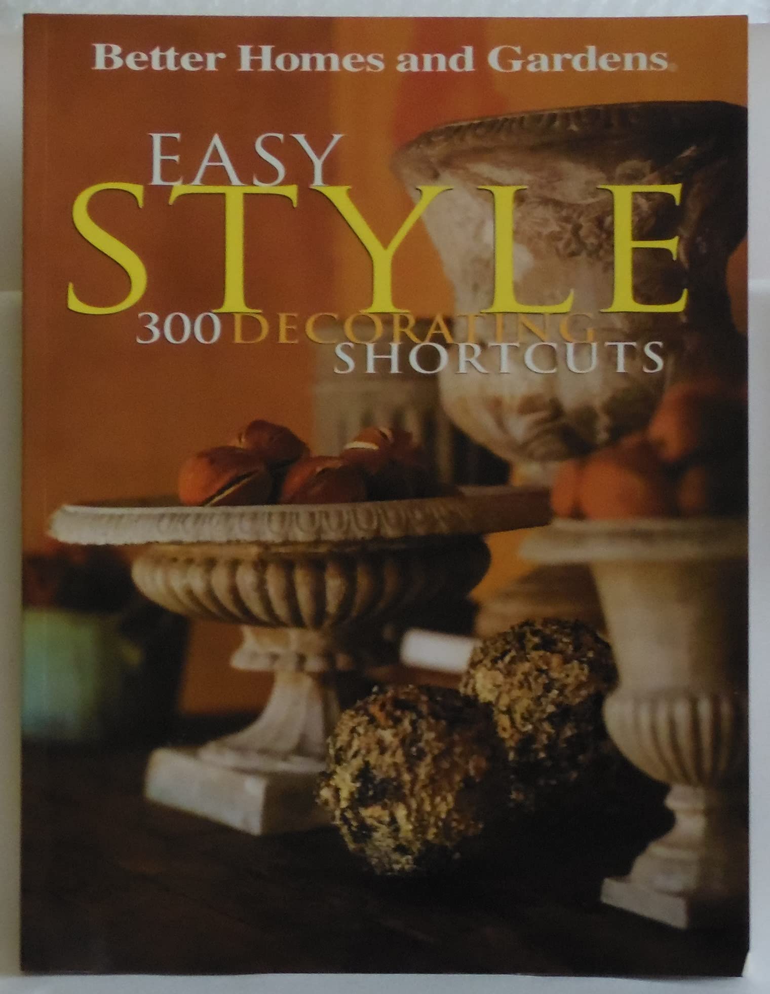 Easy Style: 300 Decorating Shortcuts (Better Homes & Gardens S.) Architecture