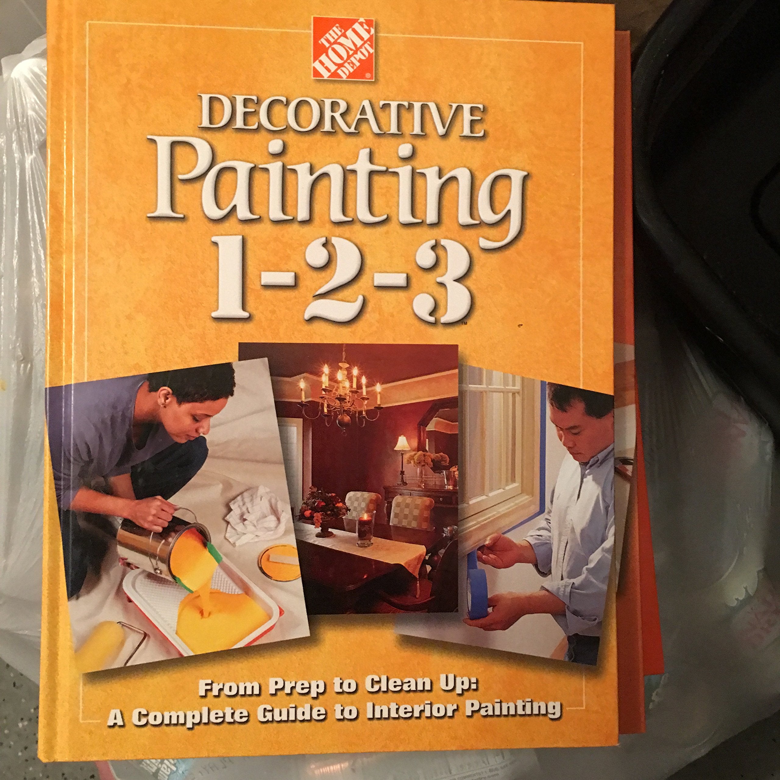 Decorative Painting 1-2-3: From Prep to Clean Up: From Prep to Clean Up - A Complete Guide to Interior Painting Hobbies & Crafts