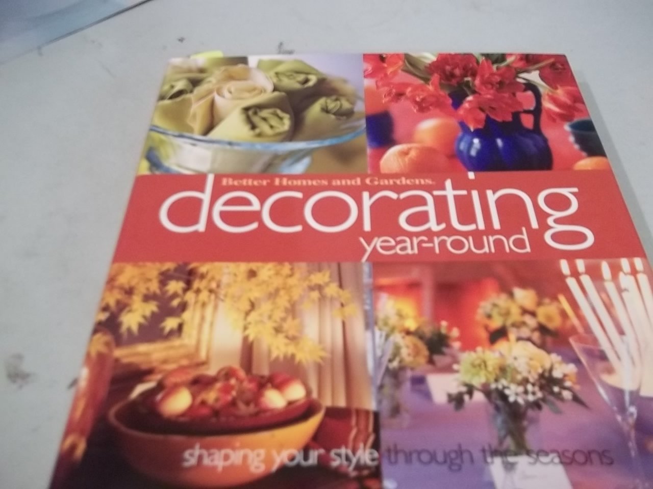 Decorating Year Round: Shaping Your Style Through the Seasons (Better Homes & Gardens S.) Hobbies & Crafts
